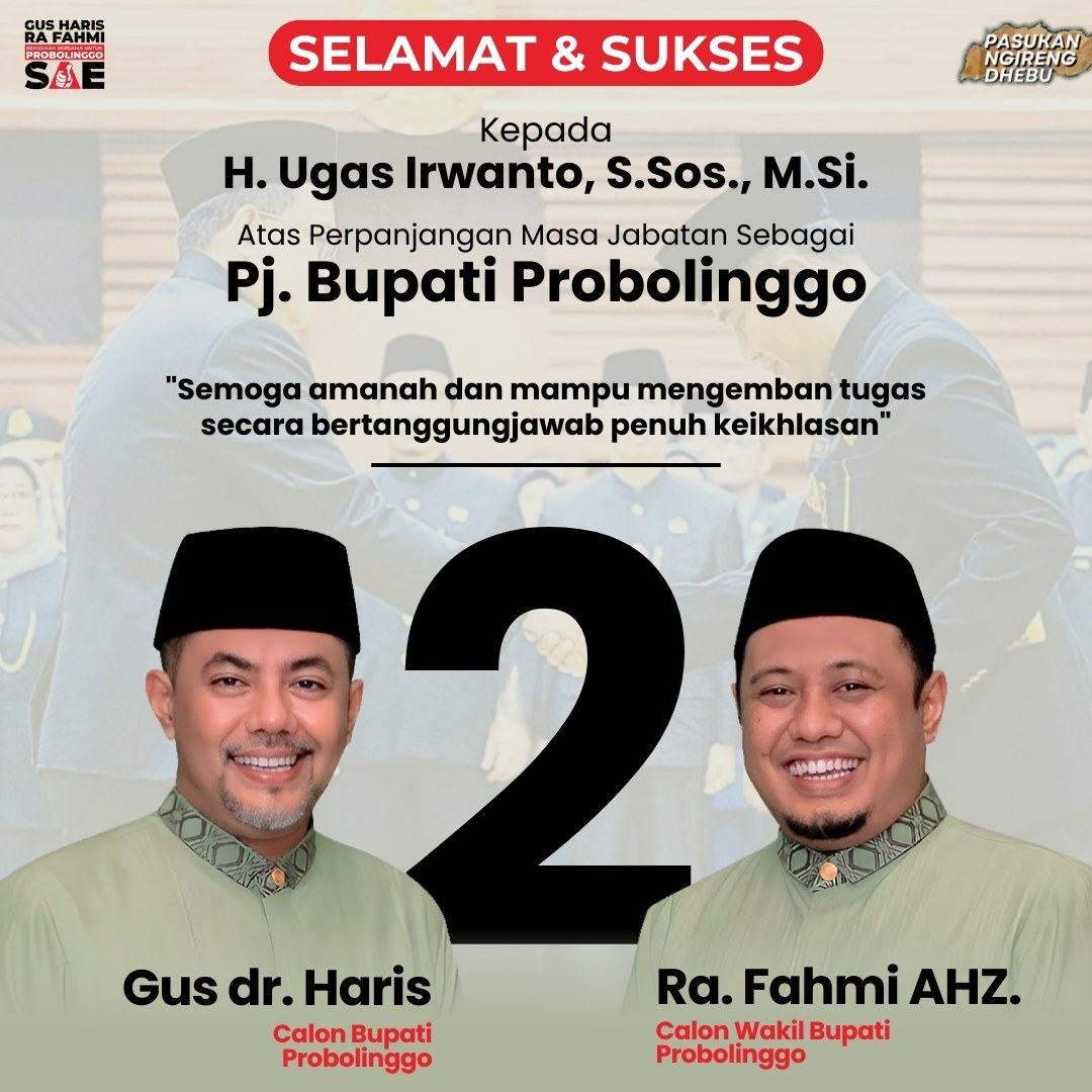 Ucapan Selamat dan Sukses kepada H. Ugas Irwanto, S.Sos., M.Si. atas Perpanjangan Masa Jabatan sebagai Pj. Bupati Probolinggo oleh Gus dr. Haris dan Ra. Fahmi AHZ.